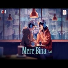 Mere Bina - Lofi Flip Mere Bina - Lofi Flip